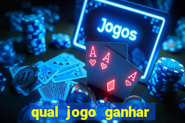 qual jogo ganhar dinheiro de verdade